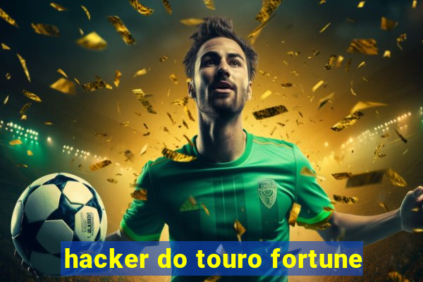 hacker do touro fortune